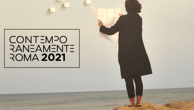 Al via “Contemporaneamente Roma 2021”, progetti ed eventi per esplorare i linguaggi più innovativi della scena culturale