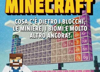 La scienza di Minecraft: Cosa c’è dietro i blocchi, le miniere, i biomi e molto altro ancora?