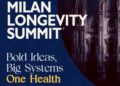 ‘Milan Longevity Summit’ ecosistema per scienza, imprese e società