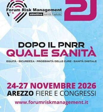 21° Forum Risk Management di Arezzo, ‘dopo il Pnrr si costruisce il nuovo Ssn’